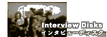 Interview Disks